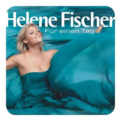 Helene Fischer F R Einen Tag Fan Edition Lyrics And Songs Deezer