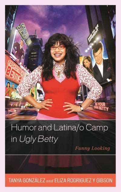 Humor And Latinao Camp In Ugly Betty Funny Looking Ebook Epub Rodriguez Y Gibson Eliza