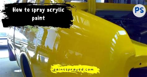 How To Spray Acrylic Paint Paint Sprayed