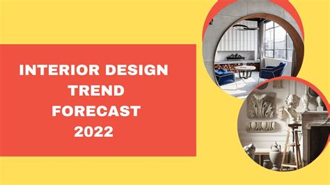 Interior Design Trend Forecast 2022 Youtube