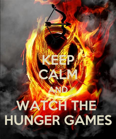 Keep Calm And Watch The Hunger Games Keep Calm And Carry On Image