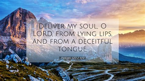 Psalms 120 2 Kjv Desktop Wallpaper Deliver My Soul O Lord From Lying Lips And