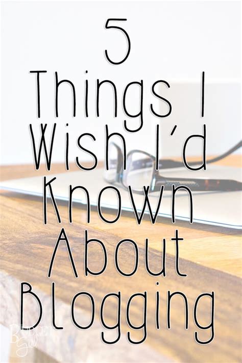 5 Things I Wish Id Known About Blogging