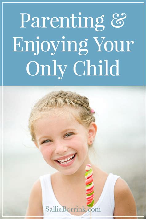 Parenting And Enjoying Your Only Child A Quiet Simple Life With Sallie