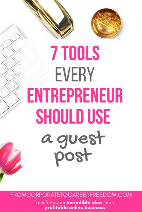 Guest Post 7 Tools Every Entrepreneur Should Use From Corporate To Career Freedom
