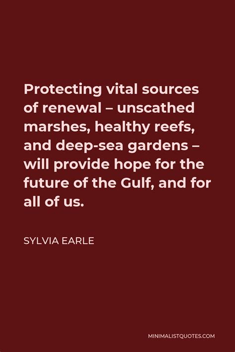 Sylvia Earle Quote Protecting Vital Sources Of Renewal Unscathed