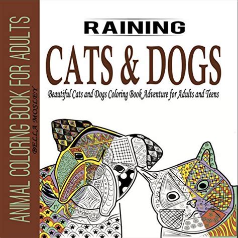 Animal Coloring Book for Adults: Raining Cats and Dogs: Beautiful Cats