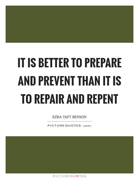 It Is Better To Prepare And Prevent Than It Is To Repair And