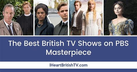 The Best British Tv Shows On Pbs Masterpiece Channel I