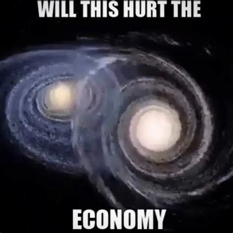 This Will Hurt The Economy This Will Affect The Economy Know Your Meme