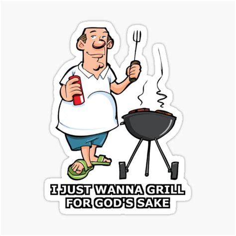 I Just Wanna Grill For Gods Sake Sticker By Ifunnynikolas Redbubble