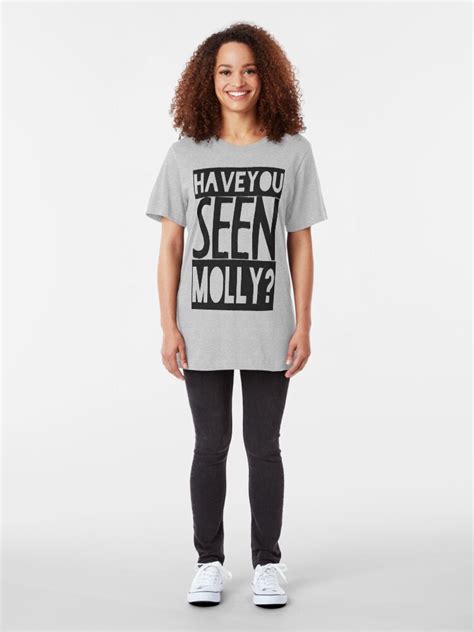 Have You Seen Molly T Shirt By Katbdesigns Redbubble