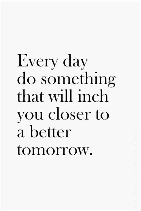 May you find great value in these tomorrow quotes and inspirational quotes about tomorrow from my large inspirational quotes and sayings database. A Better Tomorrow Quotes About. QuotesGram