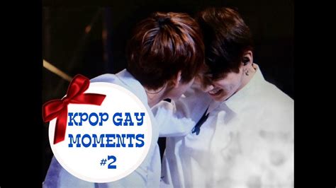 Kpop Gay Moments 2 Youtube