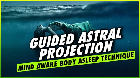 Guided Astral Projection Mind Awake Body Asleep Technique Youtube