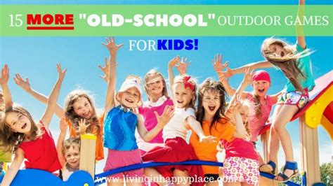 Things For Kids To Do Outside Old School Outdoor Games We Used To