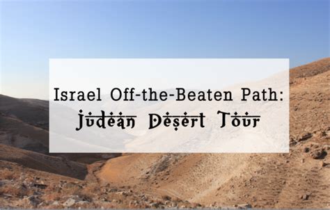 Judean Desert Tour The Wanderlust Effect Desert Tour Deserts Tours