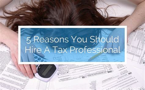 5 Reasons Why You Should Hire A Tax Professional
