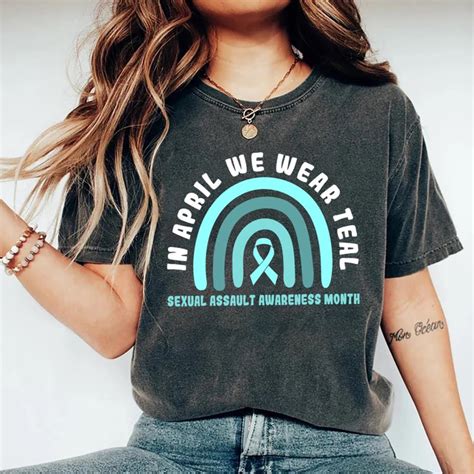 In April We Wear Teal Sexual Assault Awareness Month Shirt Inspire