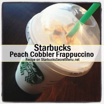 Starbucks Peach Cobbler Frappuccino Starbucks Secret Menu