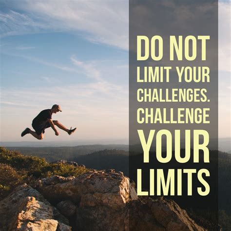 Do Not Limit Your Challenges Challenge Your Limits Inspirational