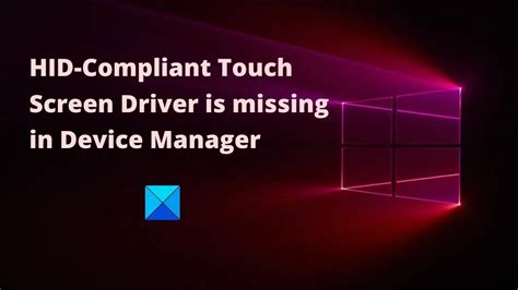 Hid Compliant Touchscreen Driver Is Missing From Device Manager