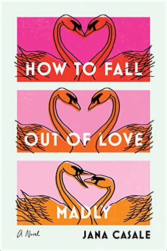 How To Fall Out Of Love Madly A Novel English Edition Ebook Casale
