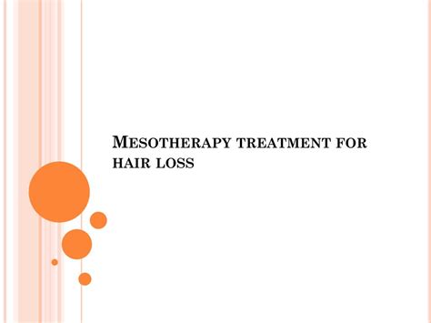 Mesotherapy has not been studied enough to determine the effectiveness. PPT - Mesotherapy treatment for hair loss PowerPoint ...