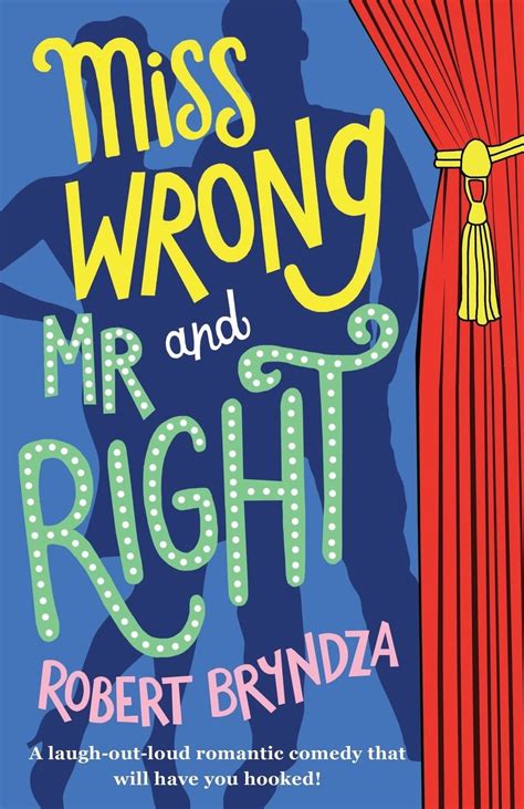 Miss Wrong And Mr Right A Laugh Out Loud Romantic Comedy That Will