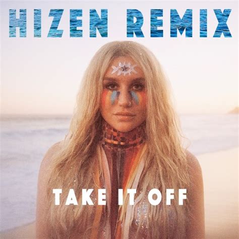Stream Keha Take It Off Hizen Remix By Hizen Listen Online For
