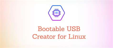 6 Best Bootable Usb Creator For Linux