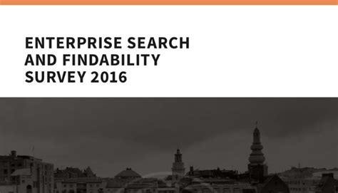 The 2016 Enterprise Search And Findability Survey Report Is Out