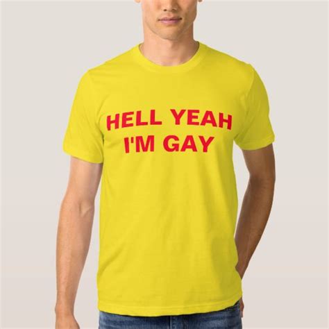 Hell Yeah Im Gay T Shirt Zazzle