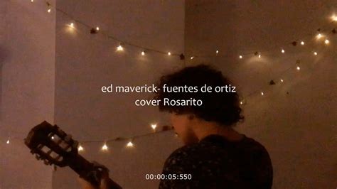 Ed Maverick Fuentes De Ortiz Cover Rosarito Youtube