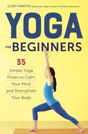 Buy Yoga For Beginners Simple Yoga Poses To Calm Your Mind And