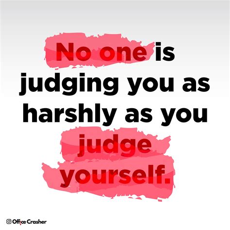 No One Is Judging You As Harshly As You Judge Yourself ️like If You