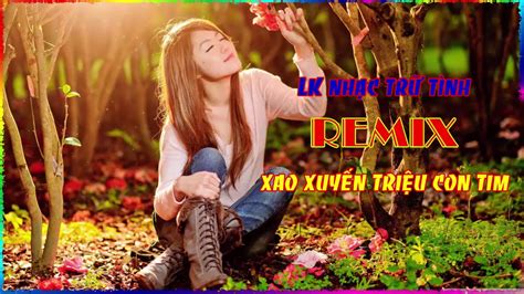 Liên Khúc Nhạc Trữ Tình Remix Youtube