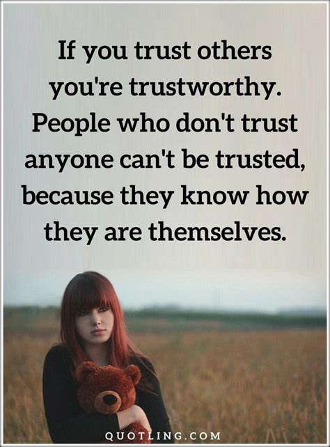 Trust Quotes If You Trust Others Youre Trustworthy People Who Dont