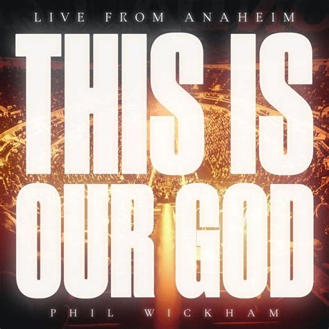 Phil Wickham This Is Our God Live From Anaheim Lyrics Genius Lyrics