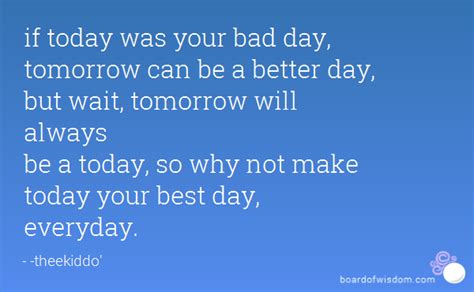 Today Will Be A Better Day Quotes Quotesgram