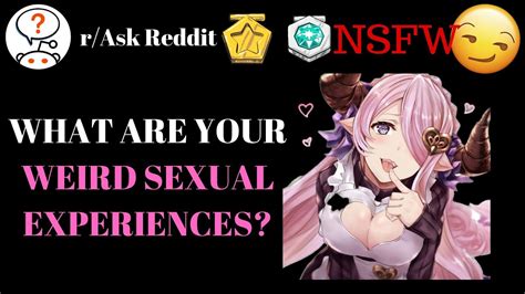 r askreddit weird sexual experiences top posts youtube