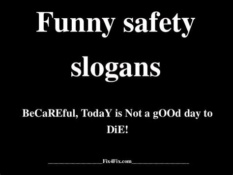 Try being a little creative and your message gets across. funny slogans | Funny safety slogans | Images Of Loves ...