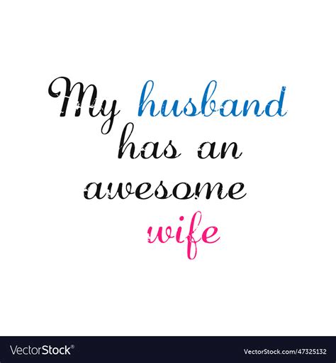 My Husband Has An Awesome Wife Royalty Free Vector Image