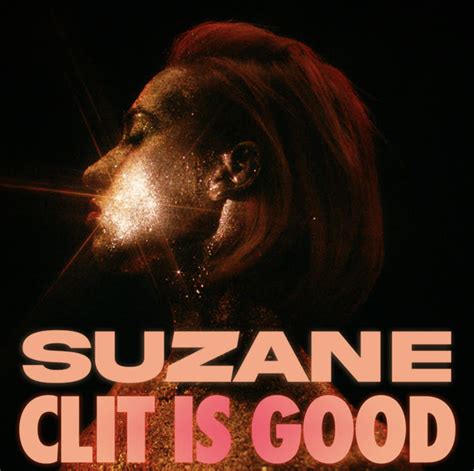 Clit Is Good Le Nouveau Single De Suzane Just Music