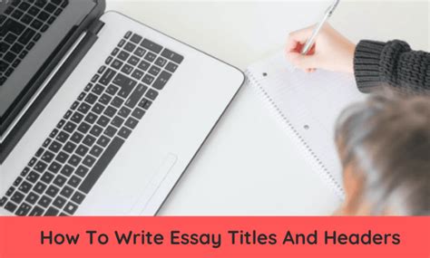 How To Write Essay Titles And Headers