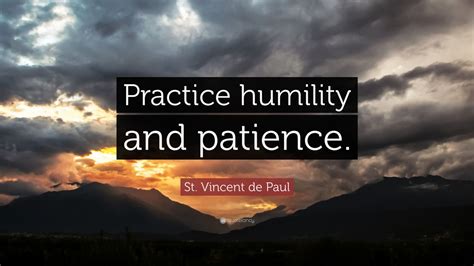 St Vincent De Paul Quote “practice Humility And Patience” 12