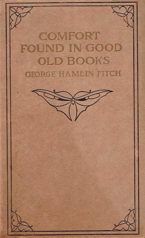 Comfort Found In Good Old Books By Fitch George Hamlin Paul Elder And
