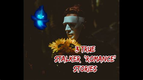 3 True Stalker Romance Obsession Stories Youtube