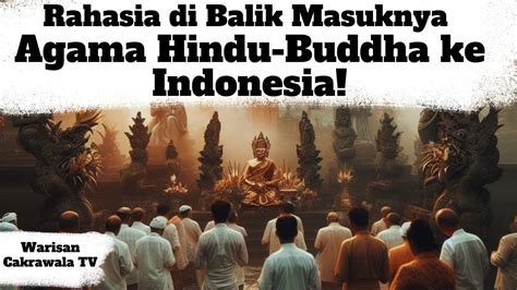 Asal Usul Agama Hindu Buddha Di Indonesia Yang Jarang Diketahui Youtube