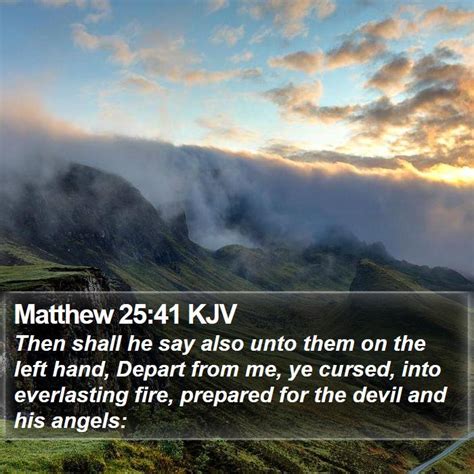 Matthew 2541 Kjv Then Shall He Say Also Unto Them On The Left